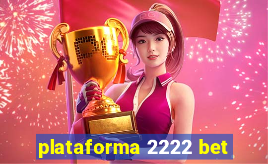 plataforma 2222 bet